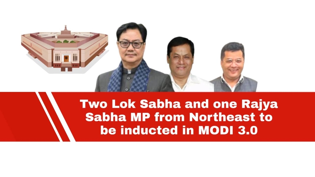 Two Lok Sabha and one Rajya Sabha MP from Northeast to be inducted in MODI 3.0